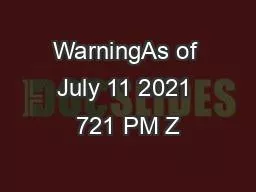 WarningAs of July 11 2021 721 PM Z