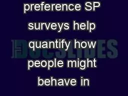 Stated preference SP surveys help quantify how people might behave in