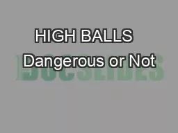HIGH BALLS  Dangerous or Not