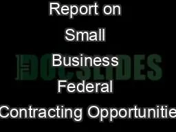 x0000x0000 1 Report on Small Business Federal Contracting Opportunitie