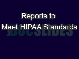 Reports to Meet HIPAA Standards