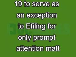 19 to serve as an exception to Efiling for only prompt attention matt