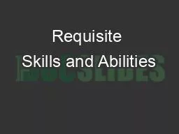 Requisite Skills and Abilities