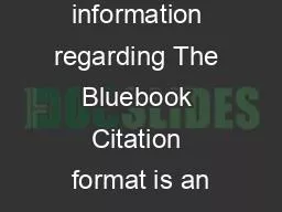 The following information regarding The Bluebook Citation format is an