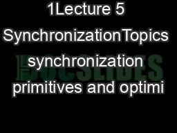 1Lecture 5 SynchronizationTopics synchronization primitives and optimi