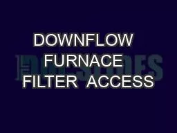 DOWNFLOW  FURNACE  FILTER  ACCESS