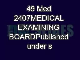 PDF-49 Med 2407MEDICAL EXAMINING BOARDPublished under s