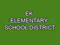 EK ELEMENTARY SCHOOL DISTRICT
