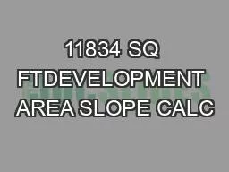 11834 SQ FTDEVELOPMENT AREA SLOPE CALC