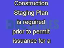 A Construction Staging Plan is required prior to permit issuance for a