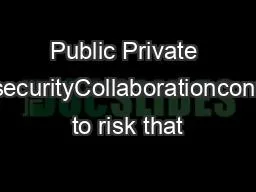 Public Private CybersecurityCollaborationcontinues to risk that