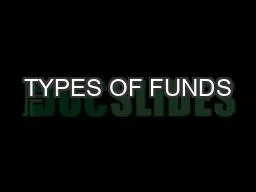 TYPES OF FUNDS