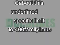 Cabout this underlined       specific limit to 400familyImus