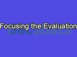Focusing the Evaluation