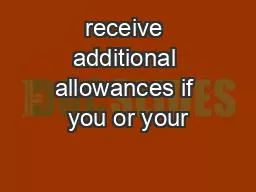 receive additional allowances if you or your