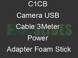 In the box C1CB Camera USB Cable 3Meter Power Adapter Foam Stick