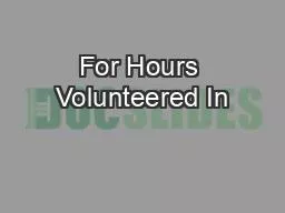 For Hours Volunteered In