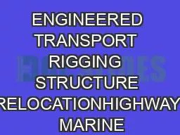 ENGINEERED TRANSPORT  RIGGING  STRUCTURE RELOCATIONHIGHWAY  MARINE