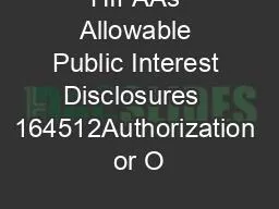 HIPAAs Allowable Public Interest Disclosures  164512Authorization or O