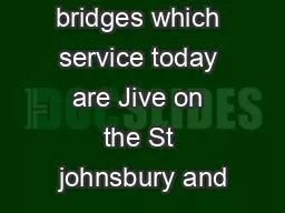 The only bridges which service today are Jive on the St johnsbury and