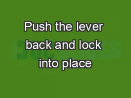 Push the lever back and lock into place