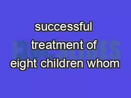 successful treatment of eight children whom