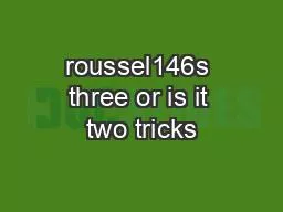 roussel146s three or is it two tricks