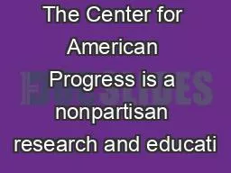 The Center for American Progress is a nonpartisan research and educati