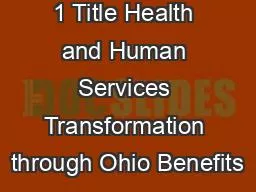 1 Title Health and Human Services Transformation through Ohio Benefits