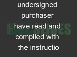 I the undersigned purchaser have read and complied with the instructio