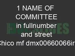 1 NAME OF  COMMITTEE in fullnumber and street Chico mf dmx00660066irir