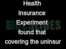 The Oregon Health Insurance Experiment found that covering the uninsur