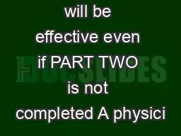 PART ONE will be effective even if PART TWO is not completed A physici