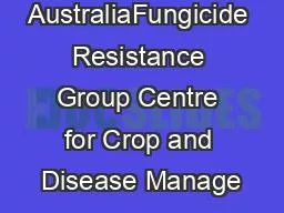 AustraliaFungicide Resistance Group Centre for Crop and Disease Manage