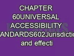 CHAPTER 60UNIVERSAL ACCESSIBILITY STANDARDS602Jurisdiction and effecti