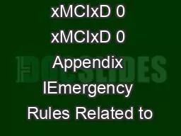 x0000x00001  xMCIxD 0 xMCIxD 0 Appendix IEmergency Rules Related to