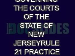 RULES GOVERNING THE COURTS OF THE STATE OF NEW JERSEYRULE 21 PRACTICE