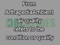 From ArthapediaAmbient air quality refers to the condition or quality