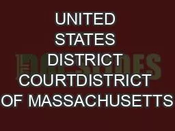 UNITED STATES DISTRICT COURTDISTRICT OF MASSACHUSETTS