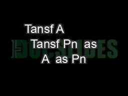Tansf A             Tansf Pn  as A  as Pn