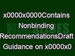 x0000x0000Contains Nonbinding RecommendationsDraft Guidance on x0000x0