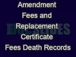 Amendment Fees and Replacement Certificate Fees Death Records