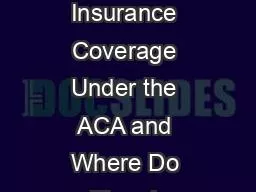 Who Gained Health Insurance Coverage Under the ACA and Where Do They L