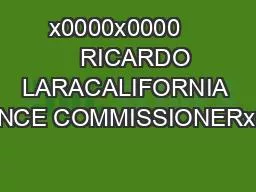 x0000x0000       RICARDO LARACALIFORNIA INSURANCE COMMISSIONERx0000x00