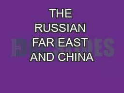 THE RUSSIAN FAR EAST AND CHINA