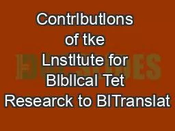 Contrlbutlons of tke Lnstltute for Blbllcal Tet Researck to BlTranslat