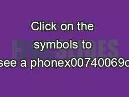 Click on the symbols to see a phonex00740069c