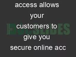 Thirdparty access allows your customers to give you secure online acc