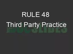 RULE 48 Third Party Practice