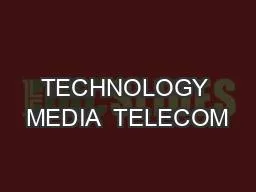 TECHNOLOGY MEDIA  TELECOM